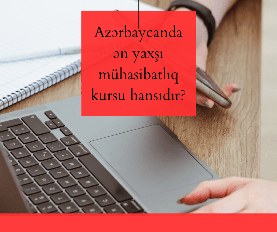 Azərbaycanda ən yaxşı mühasibatlıq kursu hansıdır?