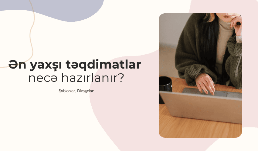 Təqdimat necə hazırlanır? Ən yaxşı təqdimat şablonları 2025