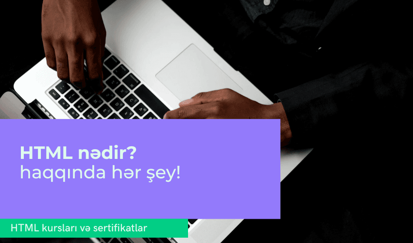 HTML nədir və necə yaradılır? -  HTML haqqında hər şey
