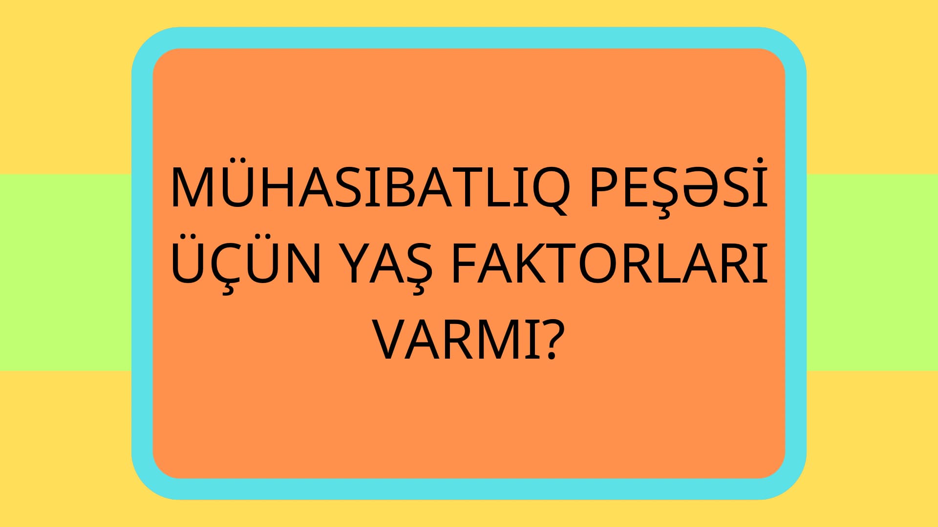 Mühasibatlıq peşəsi üçün yaş faktorları varmı?