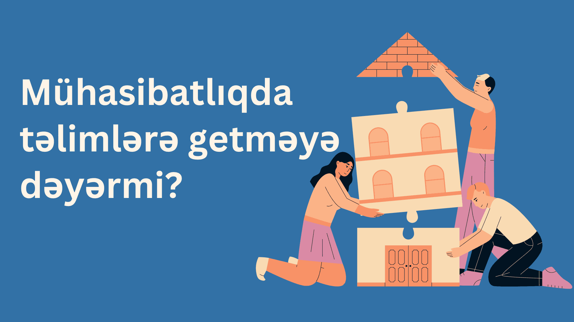 Mühasibatlıqda təlimlərə getməyə dəyərmi?
