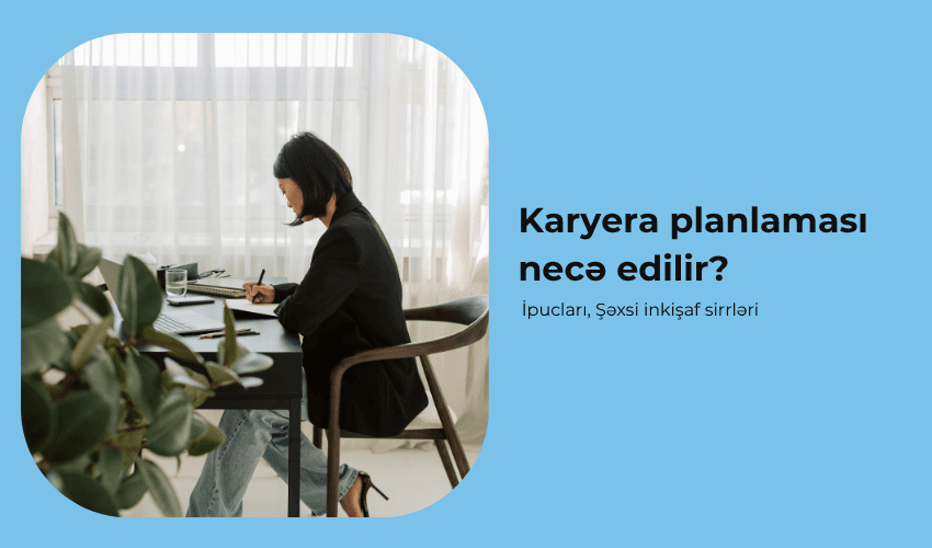Karyera planlaması necə edilir? Uğurlu şəxslərin sirrləri