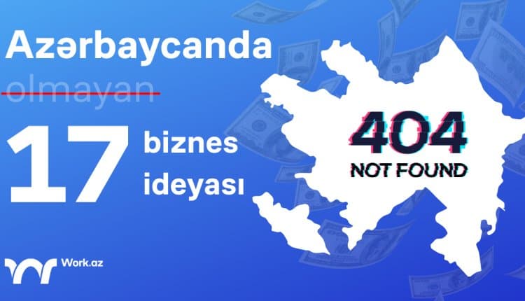 Azərbaycanda Olmayan 17 Biznes İdeyası -  Bazara İlk Girən Sən Ol!