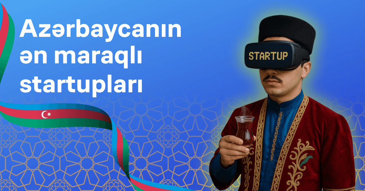 Azərbaycanın ən maraqlı startupları ✔️