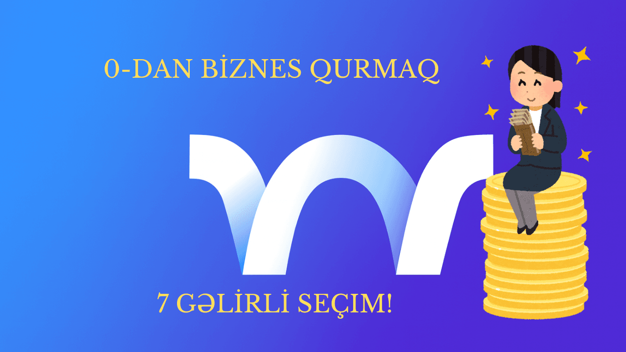 0 dan biznes qurmaq mümkündür?