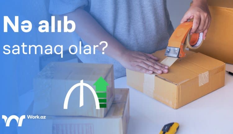 Nə alıb satmaq olar?