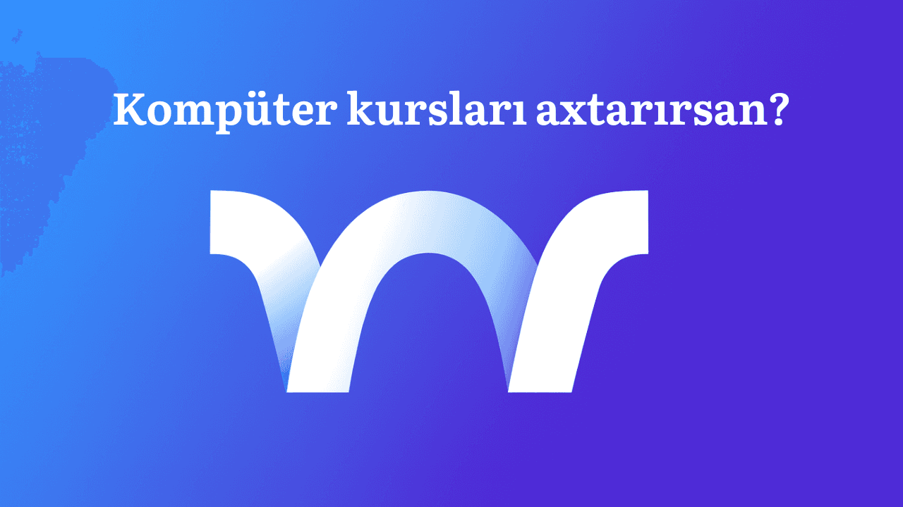 Kompüter kursları axtarırsınız?