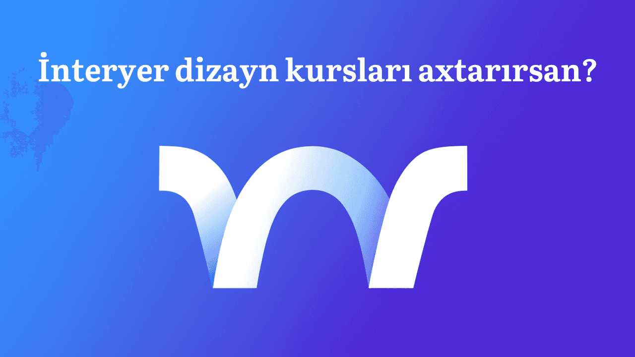 İnteryer dizayn kursları axtarırsan?