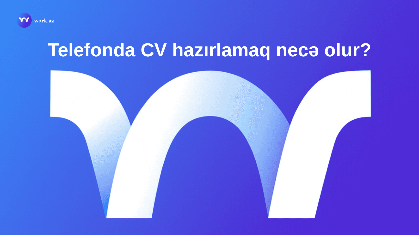 Telefonda CV hazırlamaq necə olur?