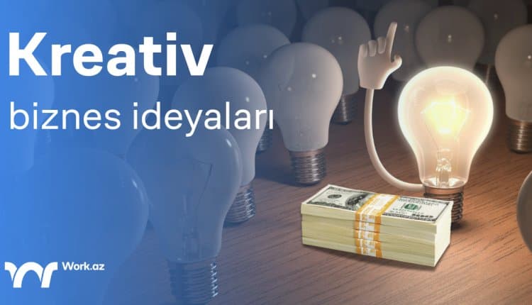 Kreativ biznes ideyalar axtarırsınız?