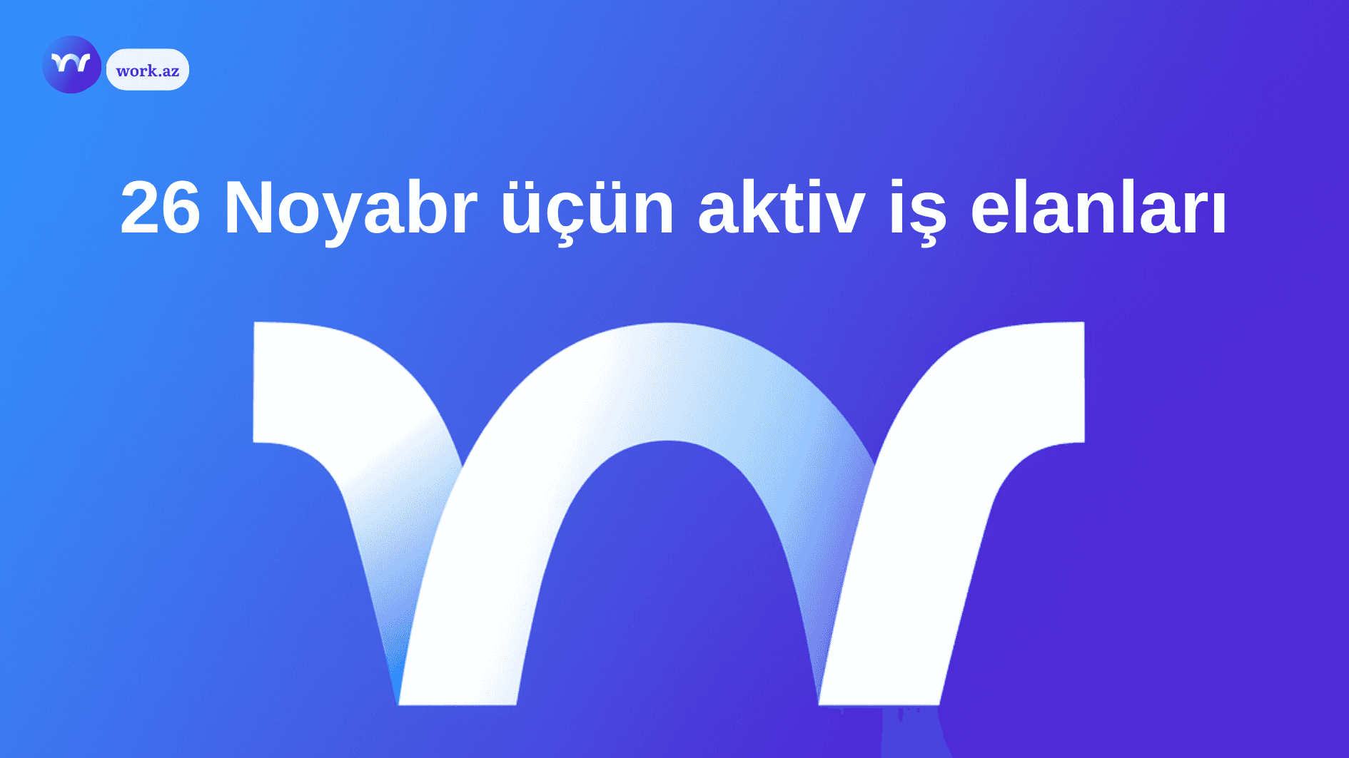 26 Noyabr Bu Günə Olan İş Elanları