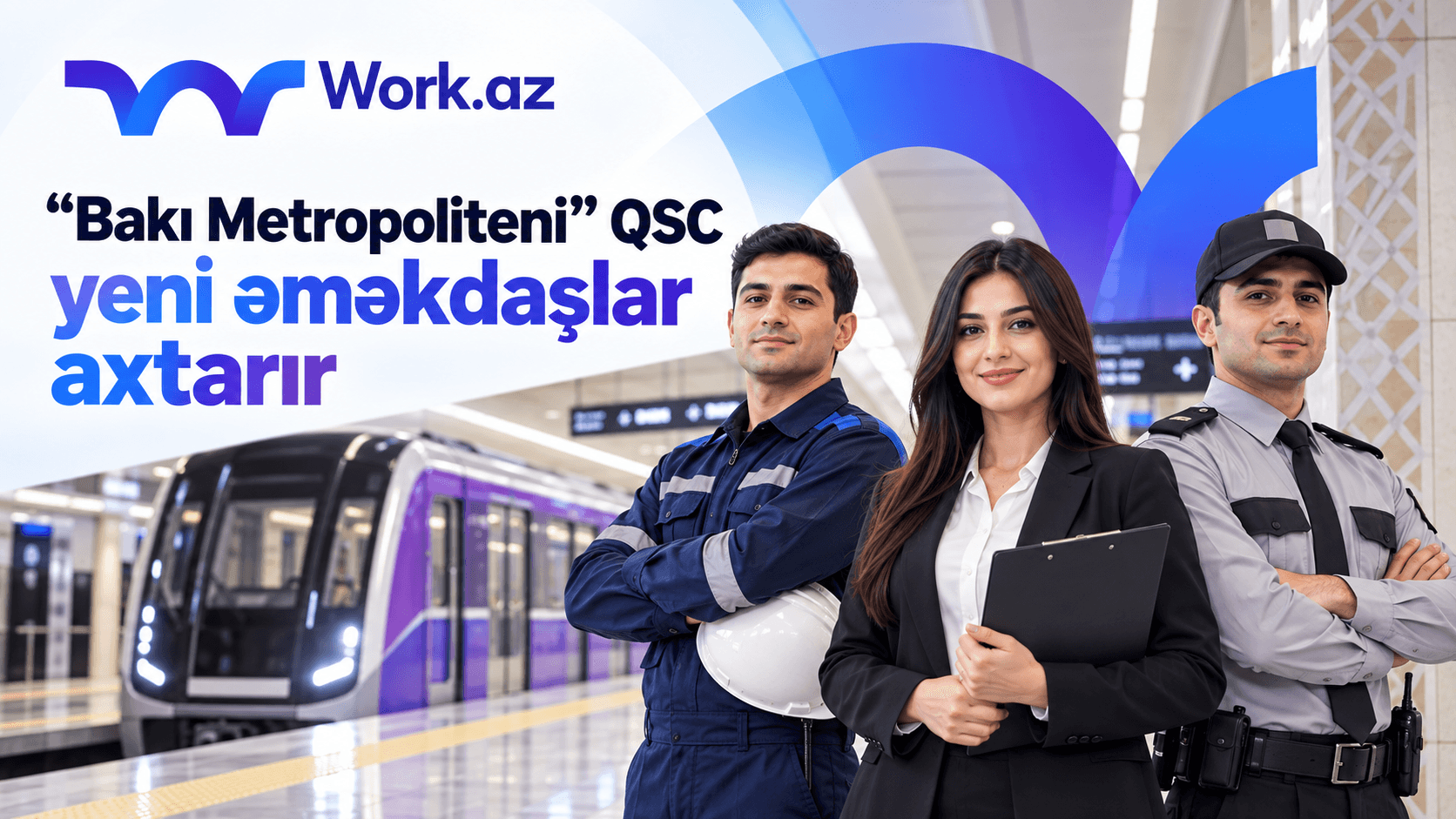 “Bakı Metropoliteni” QSC yeni əməkdaşlar axtarır