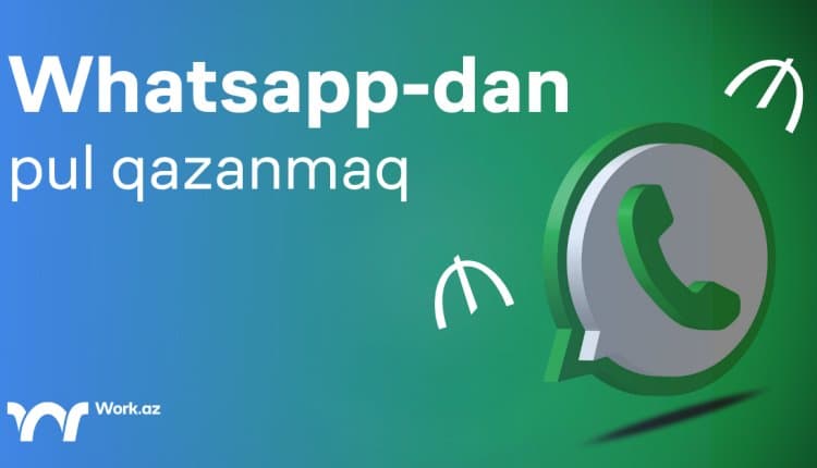 Whatsapp dan pul qazanmaq necə olur?