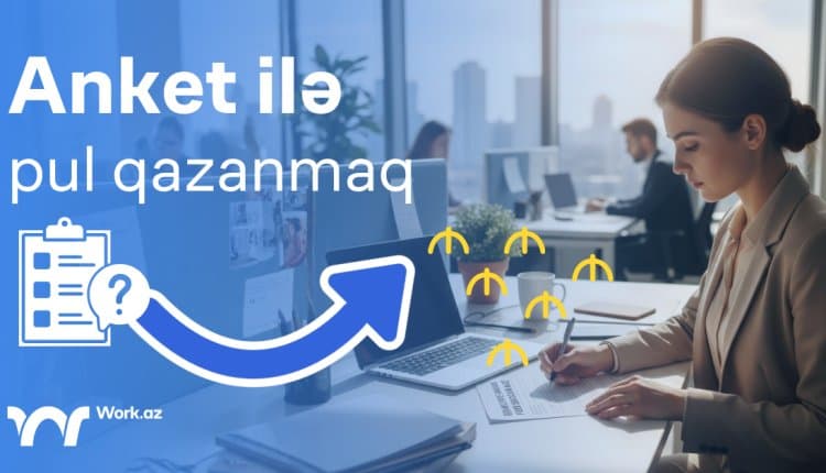 Anket dolduraraq pul qazanmaq necə olur?