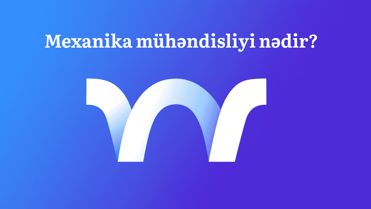 Mexanika mühəndisliyi nədir?