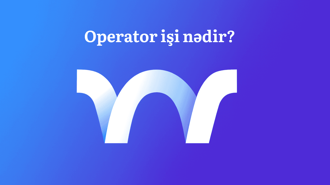 Operator işi nədir?