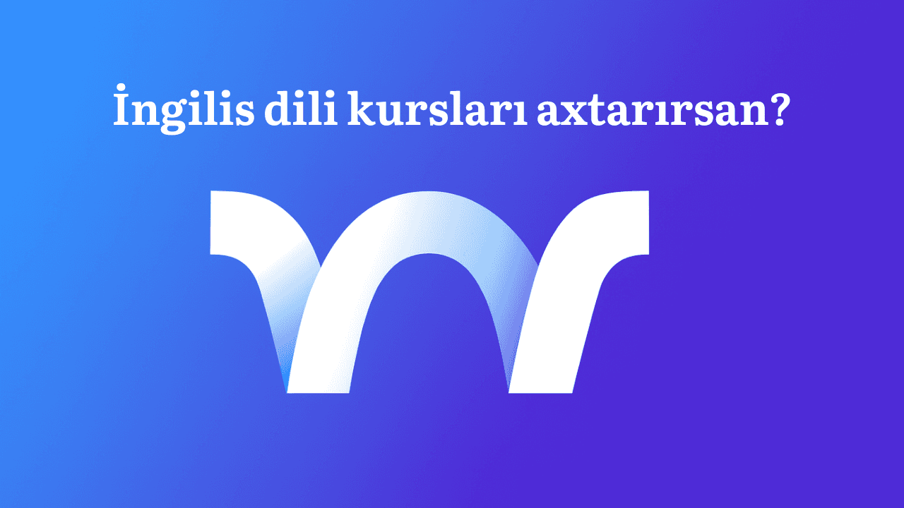 İngilis dili kursları axtarırsan?